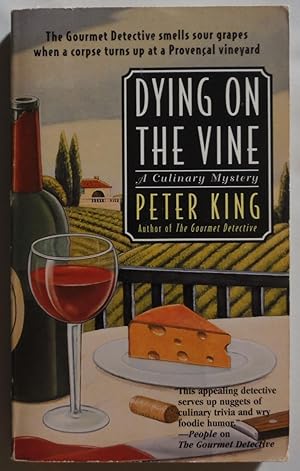 Seller image for Dying On The Vine: A Culinary Mystery (Culinary Mysteries) by King, Peter for sale by Sklubooks, LLC