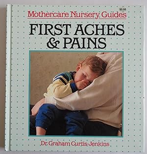Seller image for First Aches and Pains: Mothercare Nursery Guides by Curtis-Jenkins, Dr. Graham for sale by Sklubooks, LLC