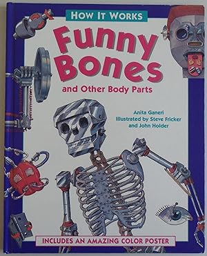 Seller image for Funny Bones and Other Body Parts (How It Works) by Ganeri, Anita; Fricker, St. for sale by Sklubooks, LLC