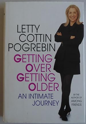 Bild des Verkufers fr Getting Over Getting Older: An Intimate Journey [Hardcover] by Pogrebin, Lett. zum Verkauf von Sklubooks, LLC