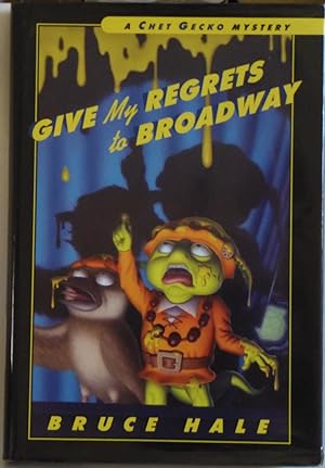 Seller image for Give My Regrets to Broadway: A Chet Gecko Mystery by Hale, Bruce for sale by Sklubooks, LLC
