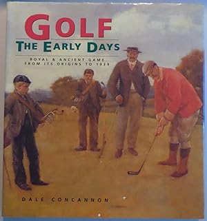 Seller image for Golf: The Early Days : Royal & Ancient Game from Its Origins to 1939 by Conca. for sale by Sklubooks, LLC