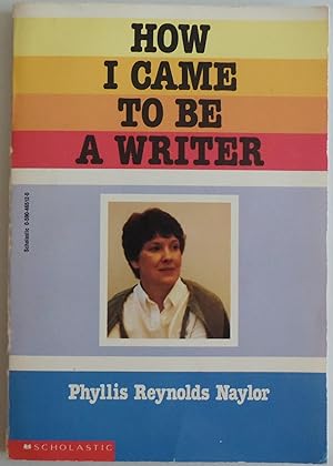 Seller image for How I Came to Be a Writer [Paperback] by Naylor, Phyllis Reynolds; B/W Photos for sale by Sklubooks, LLC