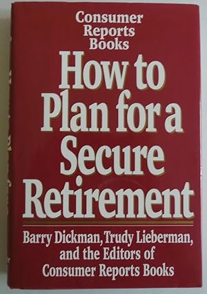 Image du vendeur pour How to Plan for a Secure Retirement by Dickman, Barry; Lieberman, Trudy mis en vente par Sklubooks, LLC