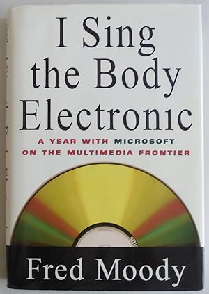 Image du vendeur pour I Sing the Body Electronic : A Year With Microsoft on the Multimedia Frontier. mis en vente par Sklubooks, LLC