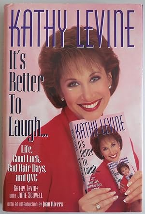 Immagine del venditore per It's Better to Laugh. Life, Good Luck, Bad Hair Days, and QVC by Kathy Levi. venduto da Sklubooks, LLC
