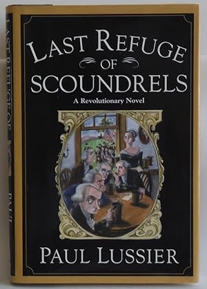 Seller image for Last Refuge of Scoundrels: A Revolutionary Novel [Hardcover] by Lussier, Paul for sale by Sklubooks, LLC