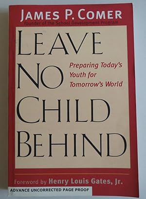 Image du vendeur pour Leave No Child Behind; Preparing Today's Youth for Tomorrow's World. [Paperba. mis en vente par Sklubooks, LLC