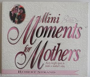 Image du vendeur pour Mini Moments for Mothers: Forty Bright Spots to Make a Mother's Day [Paperbac. mis en vente par Sklubooks, LLC