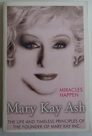 Imagen del vendedor de Miracles Happen: The Life and Timeless Principles of the Founder of Mary Kay . a la venta por Sklubooks, LLC