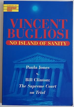 Imagen del vendedor de No Island of Sanity: Paula Jones v. Bill Clinton: The Supreme Court on Trial . a la venta por Sklubooks, LLC