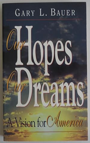 Immagine del venditore per Our Hopes, Our Dreams: A Vision for America [Mass Market Paperback] by Bauer,. venduto da Sklubooks, LLC