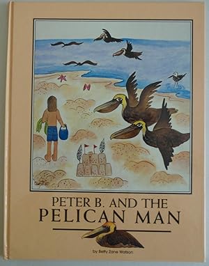 Image du vendeur pour Peter B and the Pelican Man [Hardcover] by Betty Zane Watson mis en vente par Sklubooks, LLC