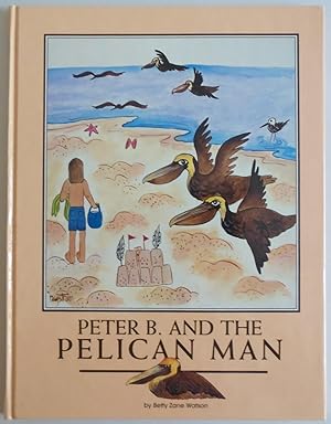 Image du vendeur pour Peter B and the Pelican Man [Hardcover] by Betty Zane Watson mis en vente par Sklubooks, LLC