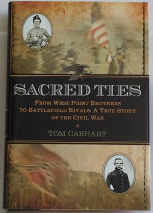 Imagen del vendedor de Sacred Ties: From West Point Brothers to Battlefield Rivals: A True Story of . a la venta por Sklubooks, LLC