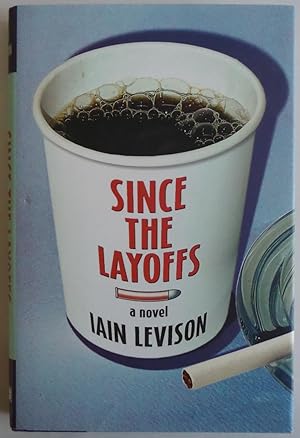 Seller image for Since the Layoffs [Bargain Price] by Levison, Iain for sale by Sklubooks, LLC