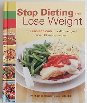 Seller image for Stop Dieting and Lose Weight: The Easiest Way to a Slimmer You by Egan, Anne;. for sale by Sklubooks, LLC