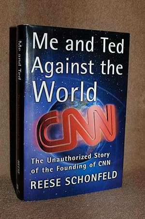 Seller image for Me and Ted Against the World; The Unauthorized Story of the Founding of CNN for sale by Books by White/Walnut Valley Books