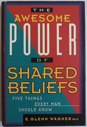 Seller image for The Awesome Power of Shared Beliefs: Five Things Every Man Should Know by E. . for sale by Sklubooks, LLC