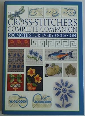 Imagen del vendedor de The Cross-Stitcher's Complete Companion 500 Motifs for Every Occasion by Craf. a la venta por Sklubooks, LLC