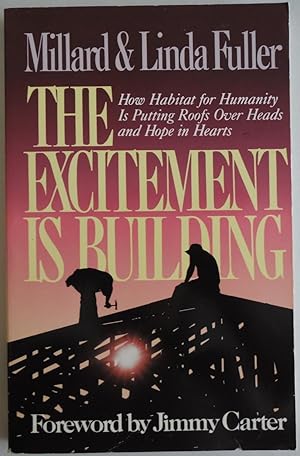 Bild des Verkufers fr The Excitement Is Building: How Habitat for Humanity Is Putting Roofs over He. zum Verkauf von Sklubooks, LLC