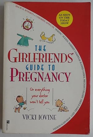 Seller image for The Girlfriends' Guide to Pregnancy: Or everything your doctor won't tell you. for sale by Sklubooks, LLC