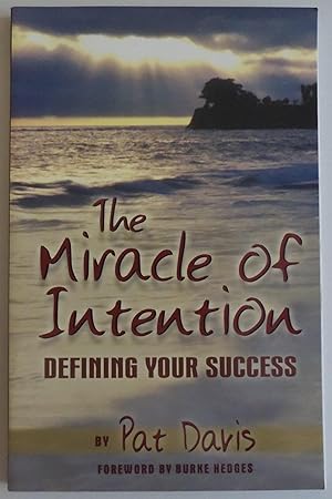 Immagine del venditore per The Miracle of Intention: Defining Your Success by Pat Davis; Burke Hedges venduto da Sklubooks, LLC
