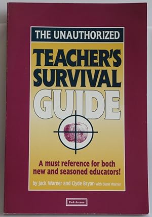 Imagen del vendedor de The Unauthorized Teacher's Survival Guide by Warner, Jack; Bryan, Clyde a la venta por Sklubooks, LLC