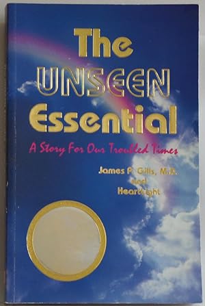 Immagine del venditore per Unseen Essential: A Story for Our Trouble by James P. Gills, M.D.; Heartlight venduto da Sklubooks, LLC