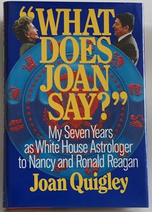 Image du vendeur pour What Does Joan Say?: My Seven Years As White House Astrologer to Nancy and Ro. mis en vente par Sklubooks, LLC
