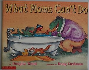 Seller image for What Moms Can't Do by Douglas Wood; Doug Cushman for sale by Sklubooks, LLC