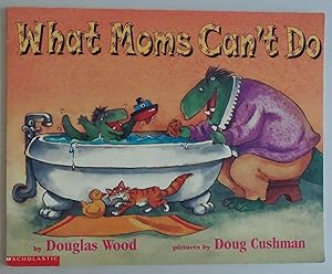 Seller image for What Moms Can't Do by Douglas Wood; Doug Cushman for sale by Sklubooks, LLC