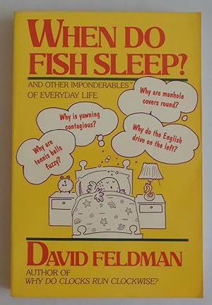 Seller image for When Do Fish Sleep? and Other Imponderables of Everyday Life by David Feldman. for sale by Sklubooks, LLC