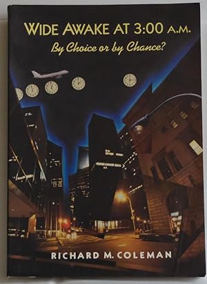 Seller image for Wide Awake at 3:00 A.M. by Choice or by Chance? by Coleman, Richard M. for sale by Sklubooks, LLC