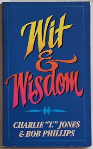 Seller image for Wit and Wisdom by Charlie "T." Jones; Bob Phillips for sale by Sklubooks, LLC
