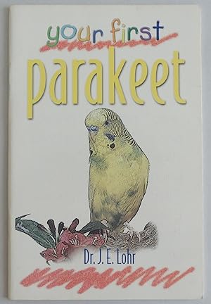 Imagen del vendedor de Your First Parakeet by Lohr, J. E. a la venta por Sklubooks, LLC