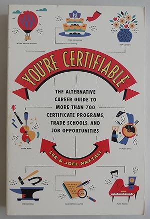 Seller image for You're Certifiable: The Alternative Career Guide to More Than 700 Certificate. for sale by Sklubooks, LLC