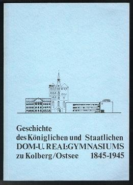 Geschichte des Königlichen, Staatlichen Dom- und Real-Gymnasiums zu Kolberg, Ostsee: 1932 Staatli...