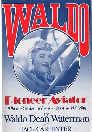 Seller image for WALDO Pioneer Aviator - a Personal History of American Aviation for sale by The Avocado Pit