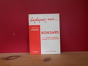 Expliquez-moi les grands écrivains français par la dissertation Ronsard 2- Poésies lyriques chois...