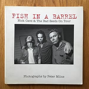 Fish in a Barrel: Photographs of Nick Cave and the "Bad Seeds" on Tour signed by Nick Cave