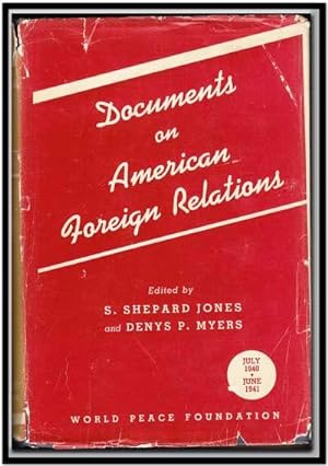 Documents on American Foreign Relations, Vol. 3 (July 1940-June 1941)