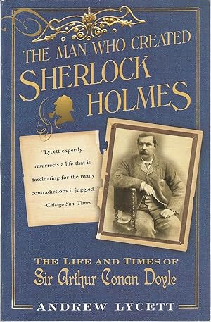 Imagen del vendedor de The Man Who Created Sherlock Holmes: The Life and Times of Sir Arthur Conan Doyle a la venta por The Book Junction