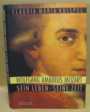 Bild des Verkufers fr Wolfgang Amadeus Mozart. Sein Leben, seine Zeit. zum Verkauf von Nicoline Thieme