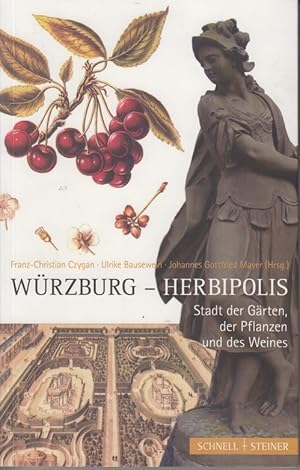 Bild des Verkufers fr Wrzburg - Herbipolis: Stadt der Grten, der Pflanzen und des Weines zum Verkauf von Allguer Online Antiquariat