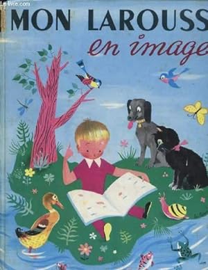 Imagen del vendedor de MON LAROUSSE EN IMAGES - 2000 MOTS MIS A LA PORTEE DES ENFANTS DONT 1065 DEFINIS ET CLASSES a la venta por Le-Livre