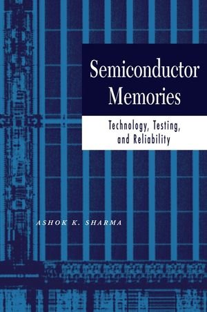 Bild des Verkufers fr Semiconductor Memories: Technology, Testing, and Reliability zum Verkauf von Modernes Antiquariat an der Kyll