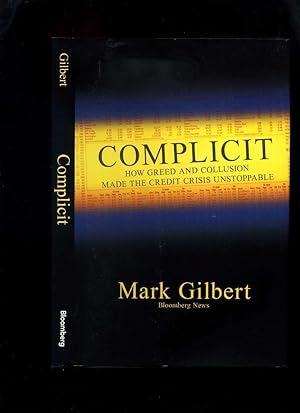 Immagine del venditore per Complicit: How Greed and Collusion Made the Credit Crisis Unstoppable venduto da Roger Lucas Booksellers