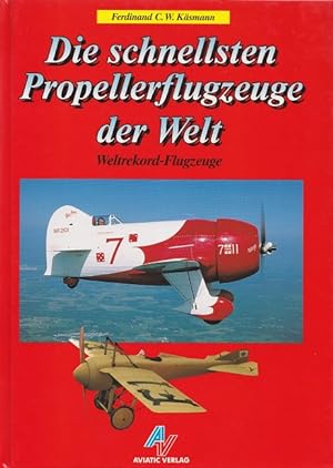 Seller image for Die schnellsten Propellerflugzeuge der Welt : Weltrekordflugzeuge. for sale by Versandantiquariat Nussbaum