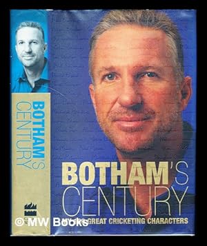 Imagen del vendedor de Botham's century : my 100 great cricketing characters / Ian Botham with Peter Hayter. a la venta por MW Books